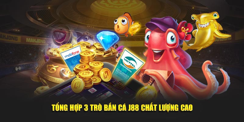 Các trò chơi bắn cá hot hit của nhà cái J88