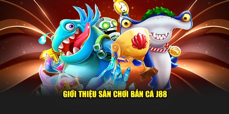 Bắn cá J88