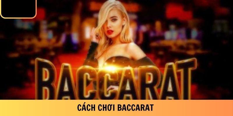 Cách Chơi Baccarat