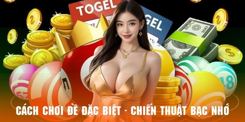 Khám phá chiến lược tham gia đề đặc biệt qua bạc nhớ