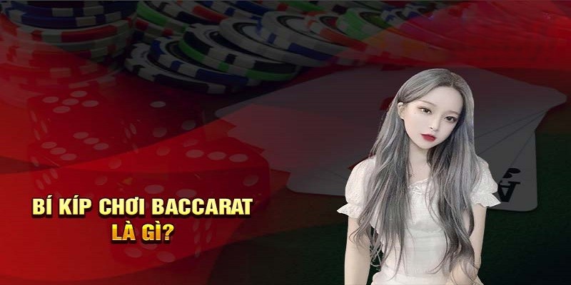 Vài kinh nghiệm giúp bạn chiếm lợi thế trong bài Baccarat 