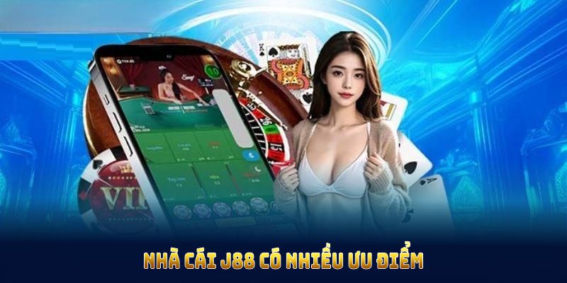 Nhà cái J88 có nhiều ưu điểm thu hút hội viên tham gia