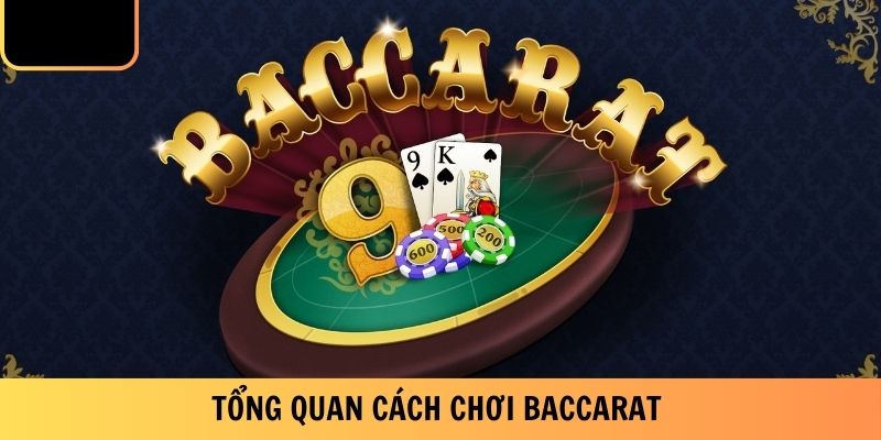 Tổng quan cách chơi Baccarat